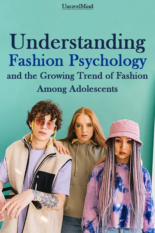 Understanding Fashion Psychology and the Growing Trend of Fashion Among Adolescents