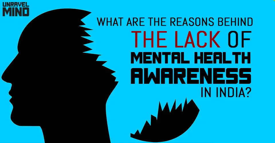 What Are The Reasons Behind The Lack Of Mental Health Awareness In India?