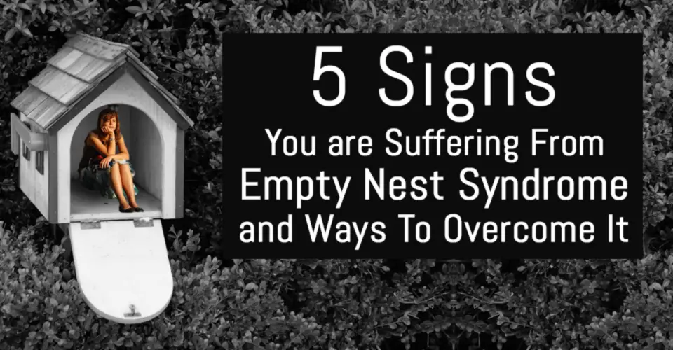 Signs You are Suffering From Empty Nest Syndrome and Ways To Overcome It