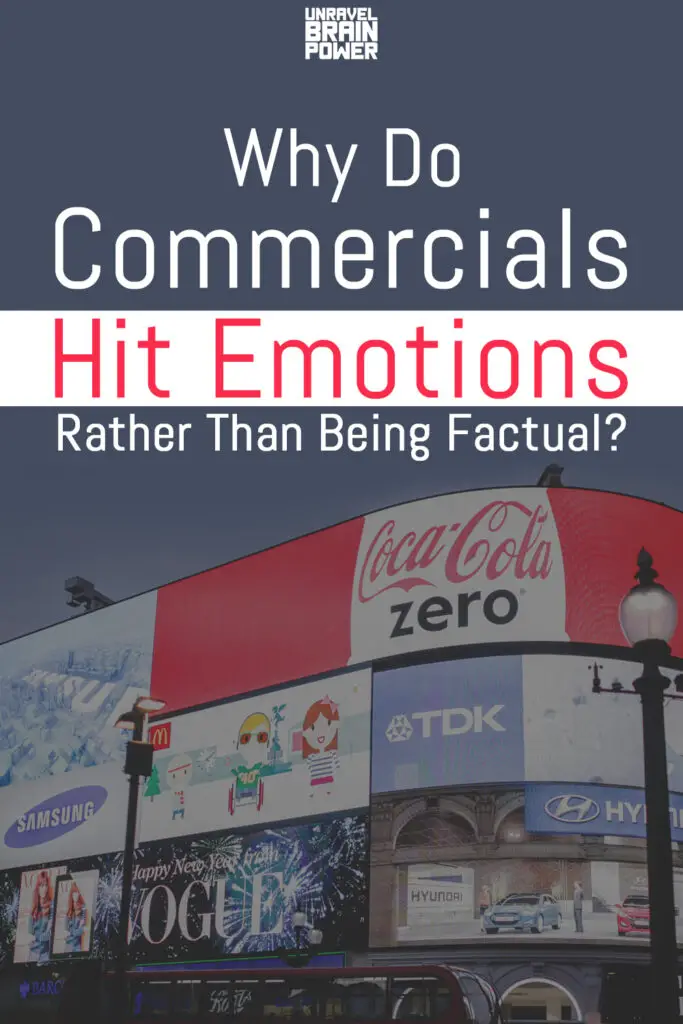 Why Do Commercials Hit Emotions Rather Than Being Factual?