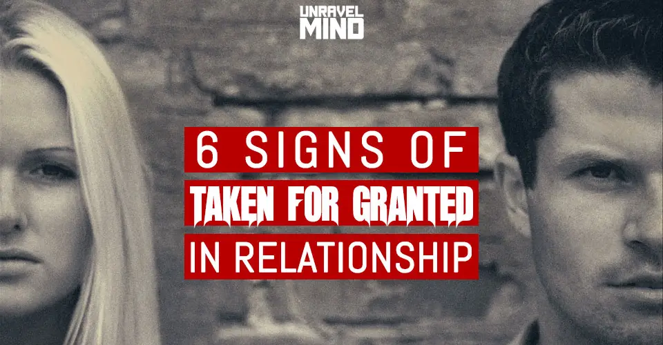 6 Signs of Taken For Granted In Relationship