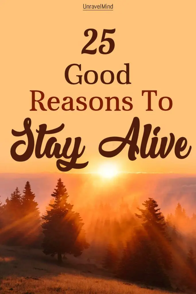 25 Good Reasons To Stay Alive