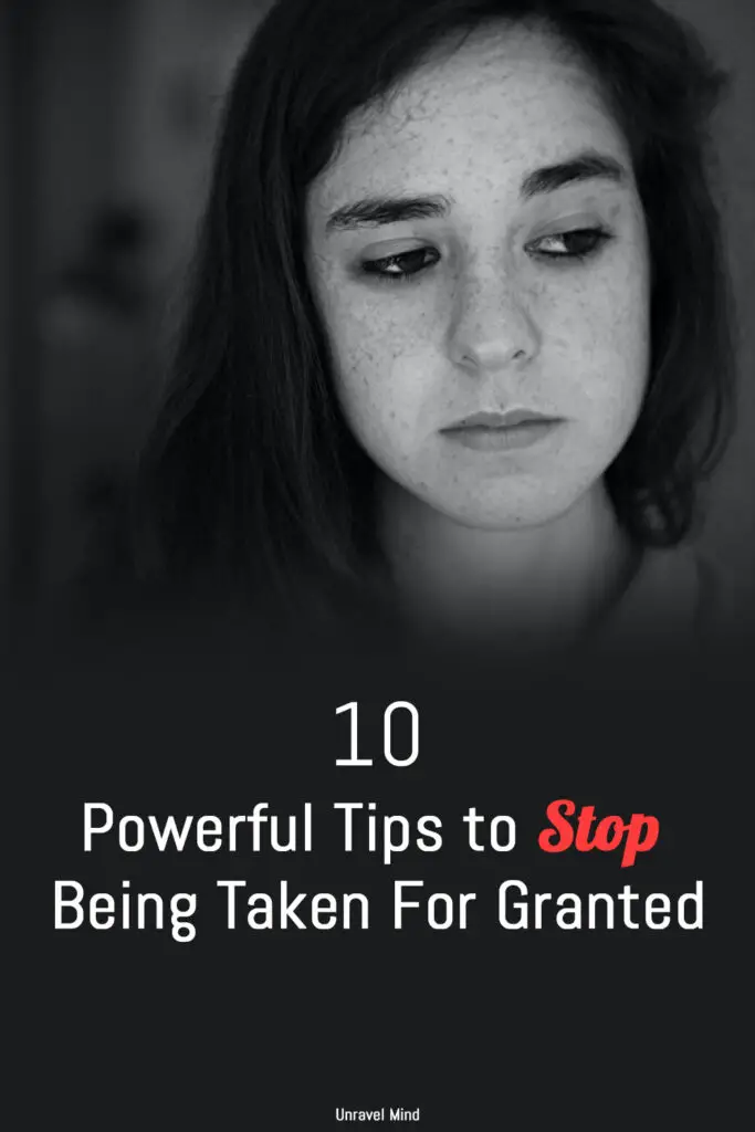 10 Powerful Tips to Stop Being Taken For Granted