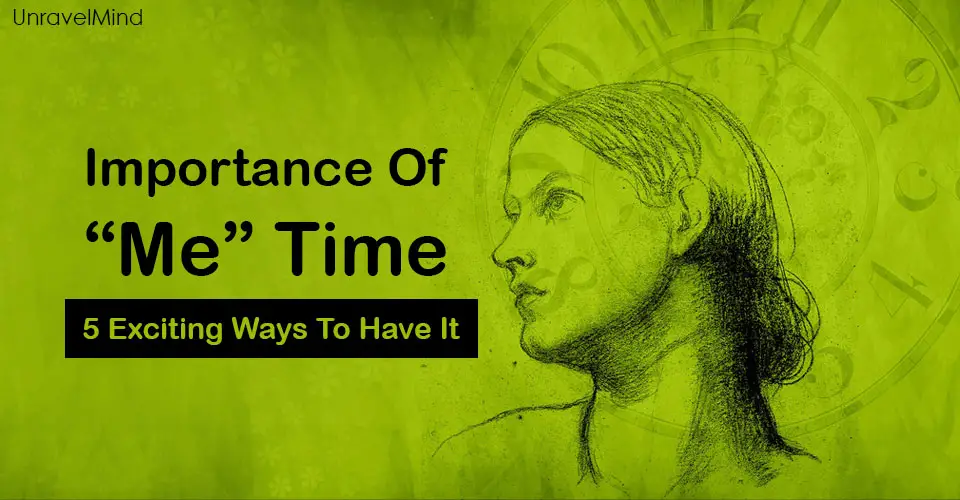 Importance Of “Me” Time And 5 Exciting Ways To Have It