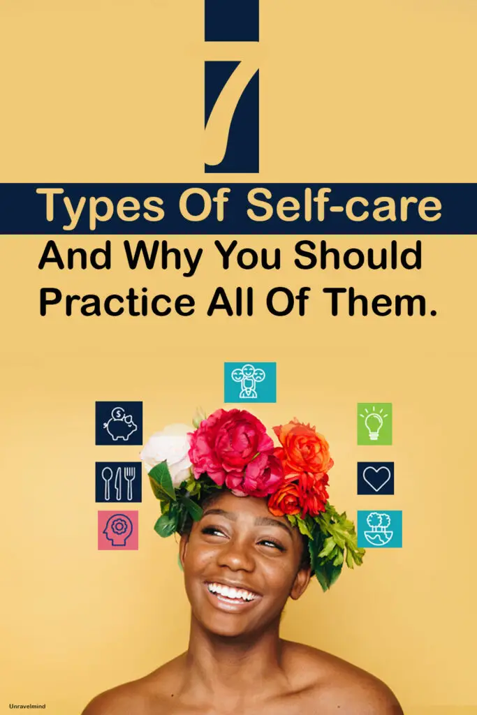 7 Types Of Self-care And Why You Should Practice All Of Them.