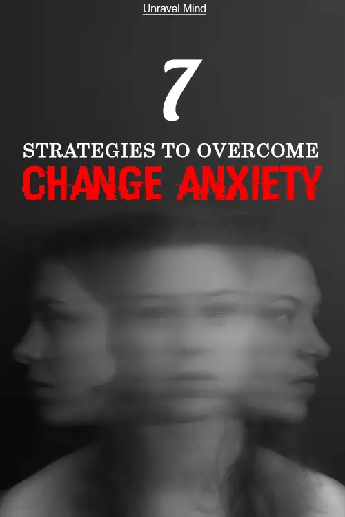 7 Strategies To Overcome Change Anxiety