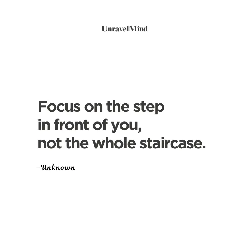 Focus on the step  in front of you