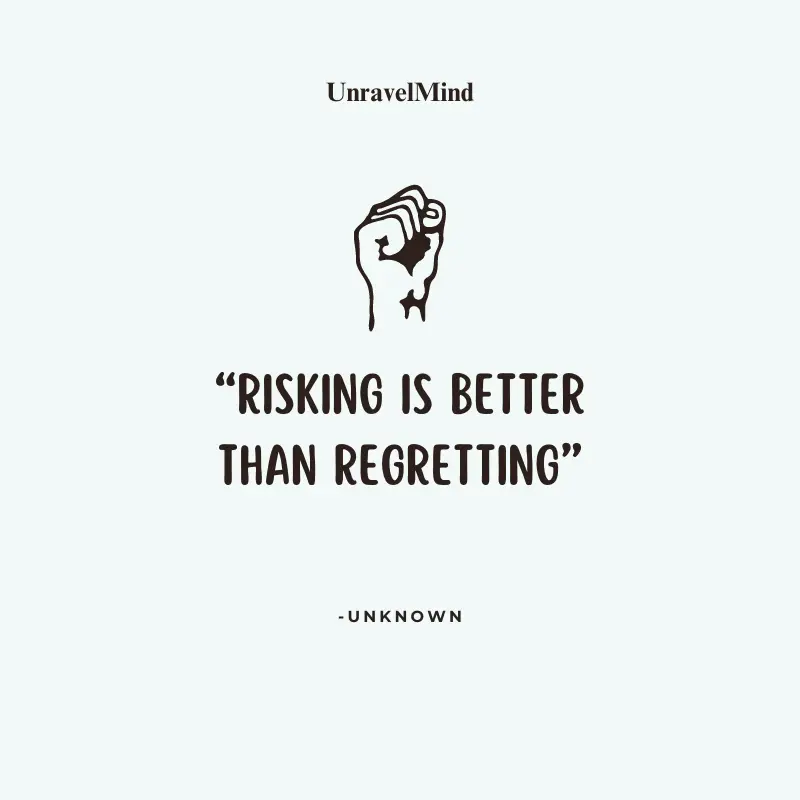 Risking is Better Than Regretting